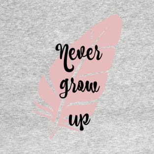 Never Grow Up T-Shirt